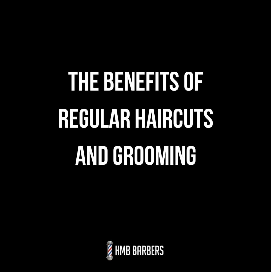 The benefits of regular haircuts and grooming